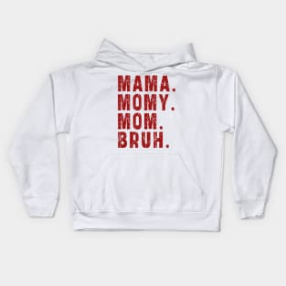 Mama Mommy Mom Bruh: Newest design for mom Kids Hoodie